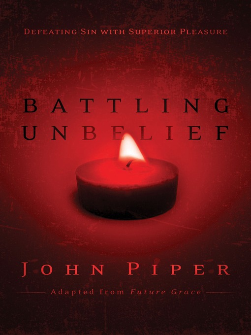 Title details for Battling Unbelief by John Piper - Available